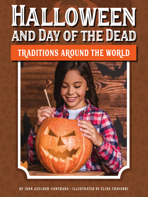 Title details for Halloween and Day of the Dead Traditions around the World by Joan Axelrod-Contrada - Available